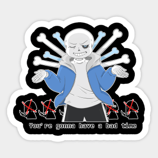 Undertale - Sans "You're Gonna Have A Bad Time" Sticker